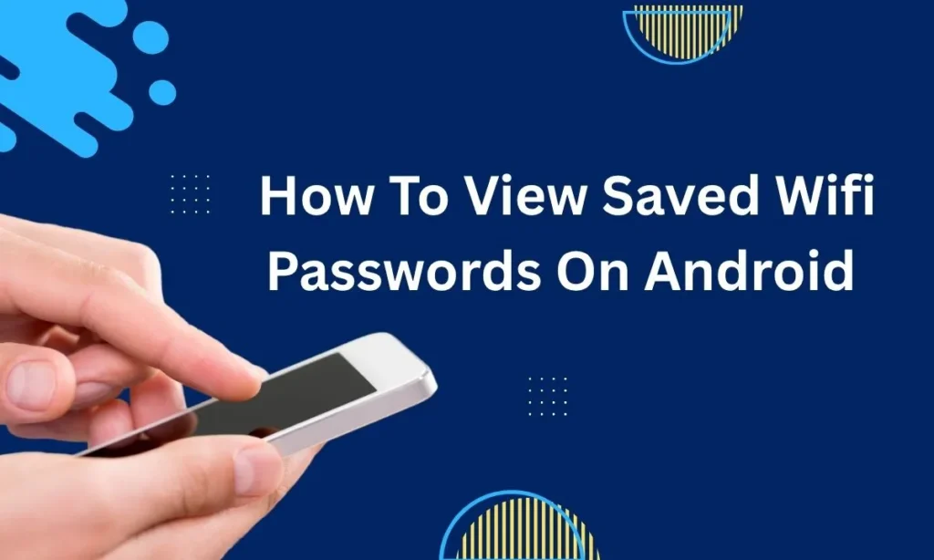 How to View Saved Wifi Passwords on Android