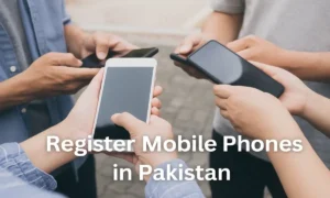 how to register mobile phones in Pakistan